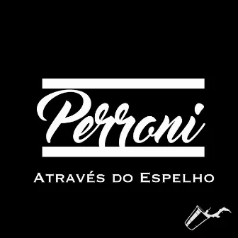 Através do Espelho by Perroni