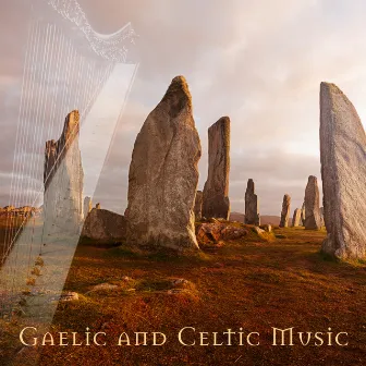 Gaelic and Celtic Music: Instrumental Relaxation with Harp, Flute and Nature by Irish Celtic Spirit of Relaxation Academy