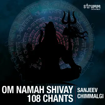 Om Namah Shivay - 108 Chants by Sanjeev Chimmalgi