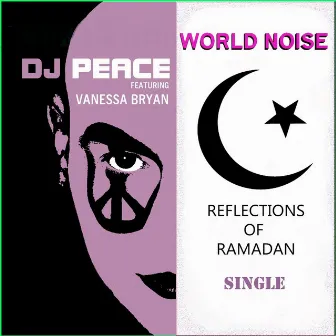 World Noise (Reflections of Ramadan) -Single [feat. Vanessa Bryan] by DJ Peace