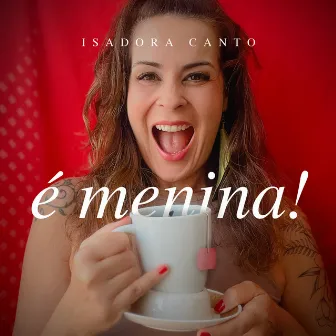 É menina! by Isadora Canto