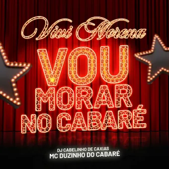 Vou Morar no Cabaré X Vivi Morena by MC Duzinho do Cabaré