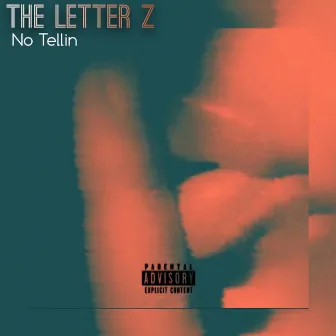 No Tellin by The Letter Z