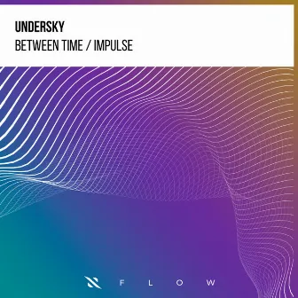 Between Time / Impulse by Undersky