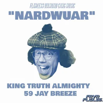 Nardwuar by King Truth Almighty