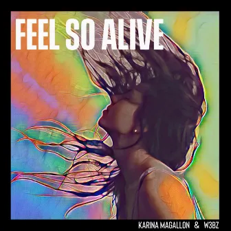 Feel So Alive by W3BZ