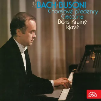 Bach, Busoni: Choral Ouvertures, Ciaccona (Arr. for Piano) by Boris Krajny