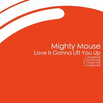 Love Is Gonna Lift You Up by Mighty Mouse