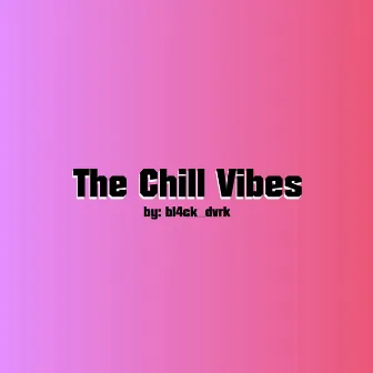 The Chill Vibes by bl4ck_dvrk