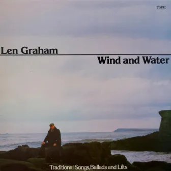 Wind and Water - Traditional Songs, Ballads and Lilts by Len Graham