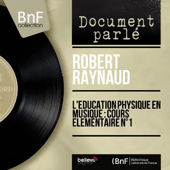 L'éducation physique en musique : Cours élémentaire n°1 (Mono version) by Robert Raynaud