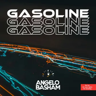 GASOLINE by Angelo Basham