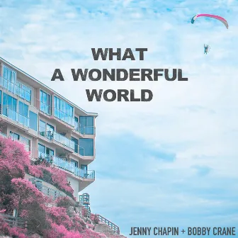 What a Wonderful World by Jenny Chapin