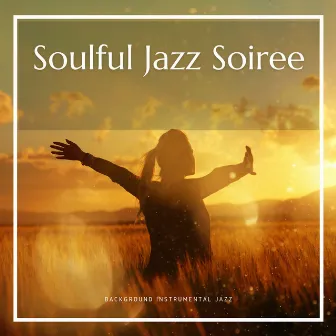 Soulful Jazz Soiree by Background Instrumental Jazz