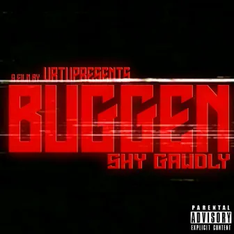 BUGGEN by Shy Gawdly