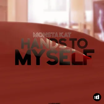 Hands To Myself by Monsta Kat