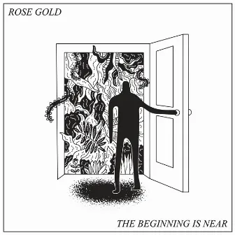 The Beginning Is Near by Rose Gold