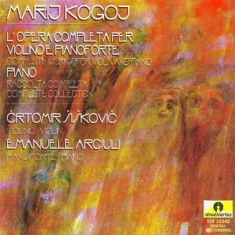 Kogoj: Complete Works for Violin & Piano by Emanuele Arciuli