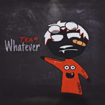 Whatever by Tea9