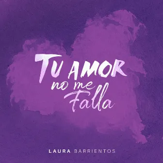 Tu Amor No Me Falla by Laura Barrientos