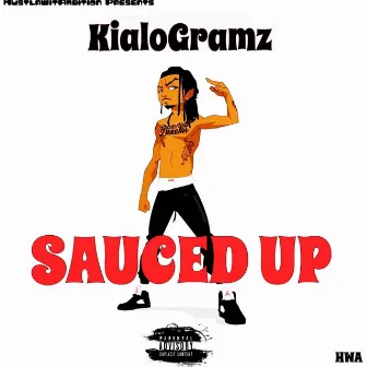 SAUCED UP by Kialogramz