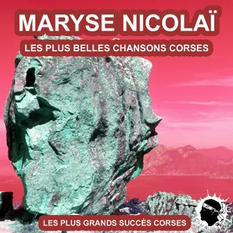 Les plus belles chansons corses (Les plus grandes chansons corses) by Maryse Nicolaï