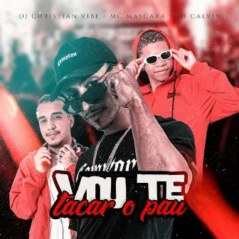 Vou Te Tacar o Pau by DJ Christian Vibe