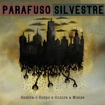 Contra o Corpo e Contra a Mente by Parafuso Silvestre