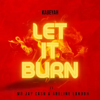 Let it burn by Kabeyah