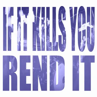 Rend It by If It Kills You