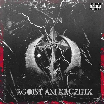 Egoist am Kruzifix by MVN