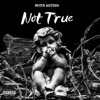 Not True by MYSTA 6IXTEEN