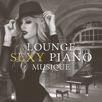 Lounge sexy piano musique (Une soirée au piano bar, Temps de se relaxer, Smooth Jazz, L'énergie positive) by Musique de Piano de Détente