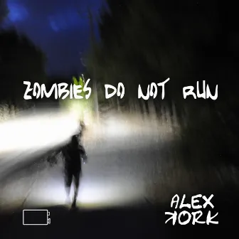 Zombies Do Not Run by Alex Kork