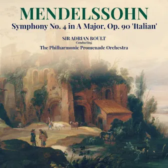 Mendelssohn: Symphony No. 4 in A Major, Op. 90 'Italian' by The Philharmonic Promenade Orchestra