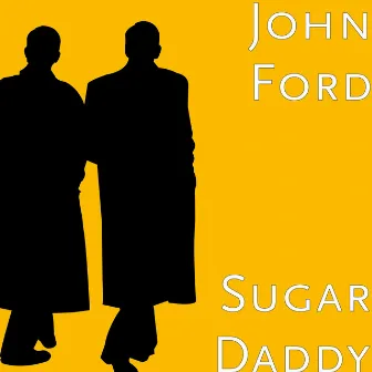 Sugar Daddy by John Ford