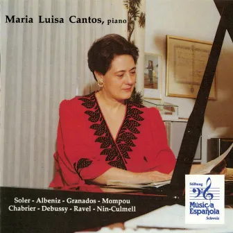 Soler - Albeniz - Granados - Mompou - Chabrier - Debussy - Ravel - Nin-Culmell by Maria Lluïsa Cantos