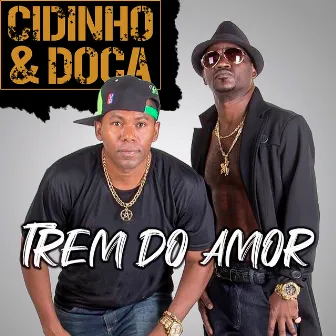 Trem do Amor by Cidinho & Doca