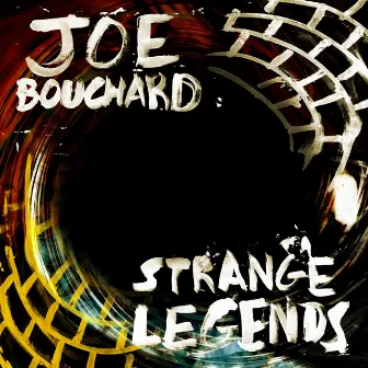 Strange Legends by Joe Bouchard