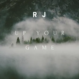 Up Your Game by RJ