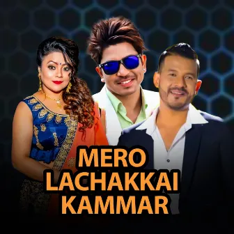 Mero Lachakkai Kammar by 