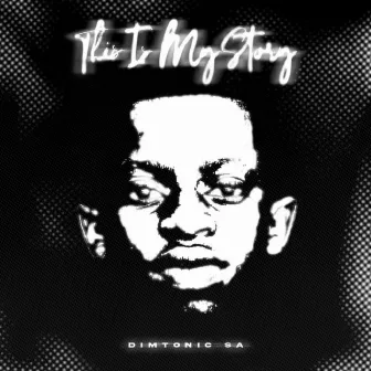 THIS IS MY STORY by Dimtonic SA