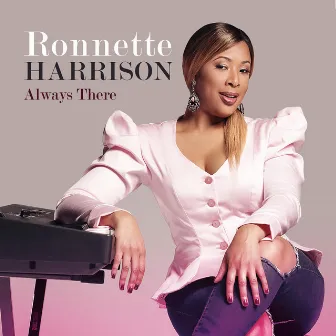 Always There by Ronnette Harrison