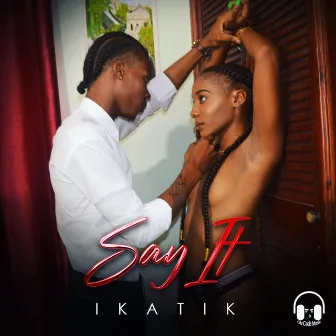 Say It by Ikatik