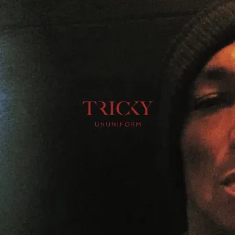 ununiform by Tricky