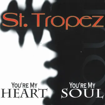 You're My Heart, You're My Soul by St. Tropez