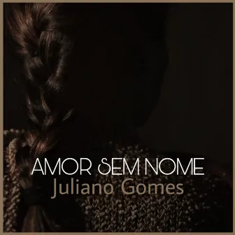 Amor Sem Nome by Juliano Gomes