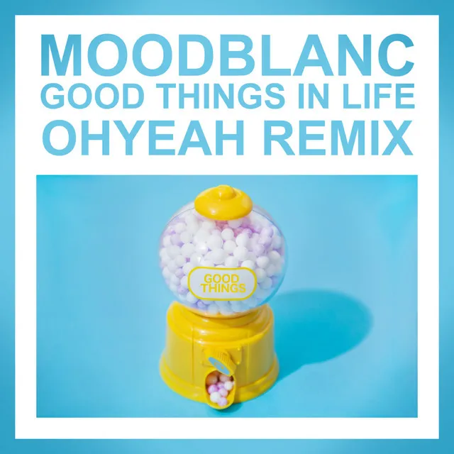 Good Things In Life (Ohyeah Remix)