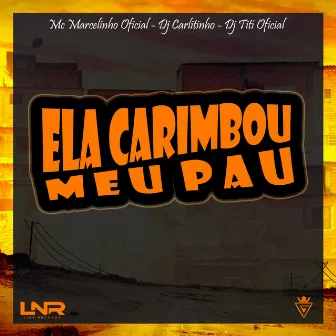 Ela Carimbou Meu Pau by Mc Marcelinho