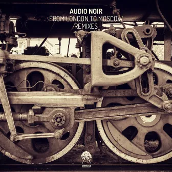 From London To Moscow (Remixes) by Audio Noir